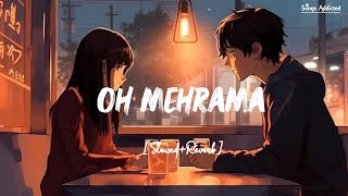 Mehrama SlowedReverb Lofi Song  Darshan Raval  Love Aaj Kal  Songs Addicted [upl. by Ande749]