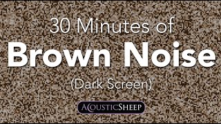 Brown Noise for Sleep  30 Minutes Dark Background  by AcousticSheep LLC [upl. by Elboa374]