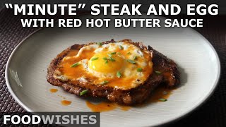 How to Make “Minute” Steak and Egg with Red Hot Butter Sauce  Food Wishes [upl. by Thomasine]