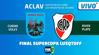 RIVER VS CIUDAD VOLEY  FINAL SUPERCOPA LUSQTOFF ACLAV EN VIVO [upl. by Mendelson]