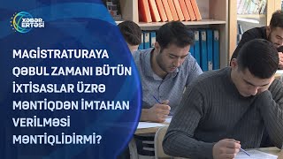 Magistraturaya qəbul zamanı bütün ixtisaslar üzrə məntiqdən imtahan verilməsi məntiqlidirmi [upl. by Plumbo]