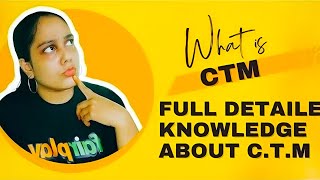 What is CTM  full detailed knowledge about CTM [upl. by Suicul]