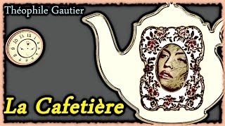 Théophile Gautier  La Cafetière  Livre Audio  Français Québécois [upl. by Yerffej]