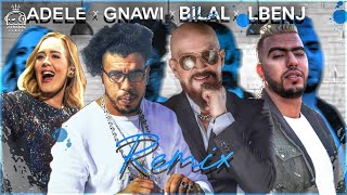 LBENJ X GNAWI X CHEB BILAL X ADELE REMIX PROD BY DJ HAKIM [upl. by Ardnaeed478]