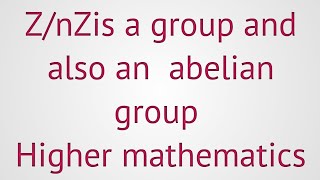 lec17 ZnZ is a group under addition modulo n group theory [upl. by Glynn580]