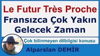 LE FUTUR TRÈS PROCHE  Fransızca Çok Yakın Gelecek Zaman Çok bilinmeyen zaman [upl. by Romito]