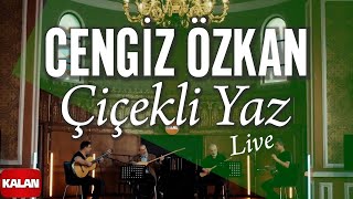 Cengiz Özkan  Çiçekli Yaz I KALAN Live © 2024 Kalan Müzik [upl. by Block]