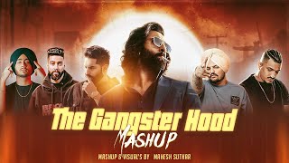 The Gangster Hood Mashup  Sidhu Moosewala X Shubh X Ap Dhillon X Parmish Verma  Mahesh Suthar [upl. by Nove]