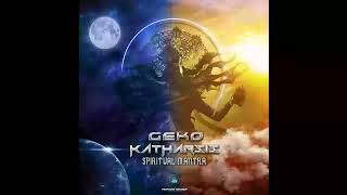 Geko amp Katharsis  Spiritual Mantra Geko 2021 Version [upl. by Darcy]