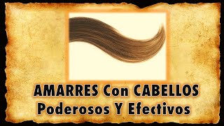 ❇ 4 AMARRES Con CABELLOS Poderosos Y Efectivos ❇ [upl. by Temme775]