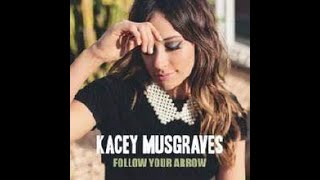 KACEY MUSGRAVES  quotFOLLOW YOUR ARROWquot [upl. by Atiuqat]