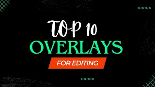 Top 10 Best Overlays For Editing  Overlay Free Download  100 Royalty Free [upl. by Oiralih118]