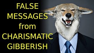 False Messages From Charismatic Gibberish [upl. by Meador]