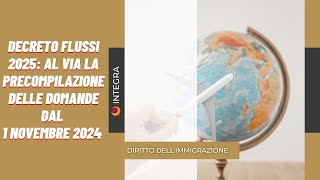 Decreto flussi 2025 al via la precompilazione delle domande dal 1 novembre 2024 [upl. by Trocki]