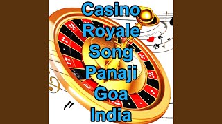 Casino Royale Song Casino Royale Panaji Goa India I Love India Tourism Goa Song Casino [upl. by Ailugram7]