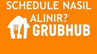 Grubhub Schedule Nasıl Alınır [upl. by Shifrah]