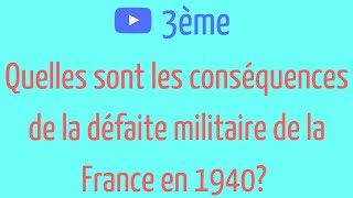 3ème Les CONSÉQUENCES de la DÉFAITE MILITAIRE de la FRANCE en 1940 [upl. by Inittirb]