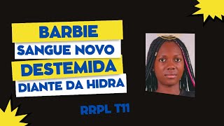 RrplT11  Barbie sangue novo [upl. by Sellig]