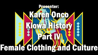 Kiowa Female Clothing and Culture  Part IV [upl. by Knobloch432]