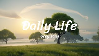 Daily Life  Grey [upl. by Maida]