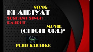 Khairiyat  Chhichhore  Clean Karaoke with Lyrics  Sushant Singh Rajput  Nitesh T Arijit Singh [upl. by Maryly]