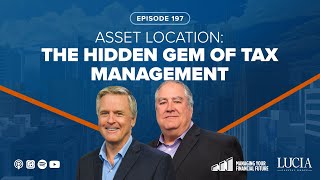 Asset Location The Hidden Gem of Tax Management  Managing Your Financial Future E197 [upl. by Nosiddam291]