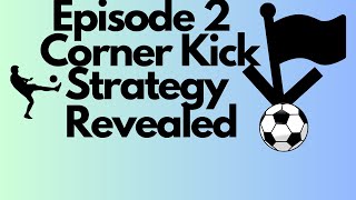 Episode 2 Corner Kicks Soccer Matches Predictions Strategy Revealed [upl. by Aronaele569]