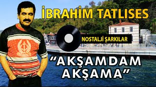 İbrahim TATLISES  Akşamdan Akşama [upl. by Ardeed]