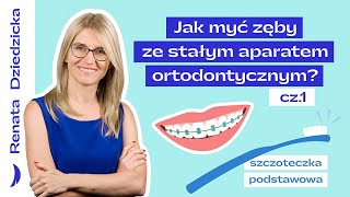 Jak myć zęby ze stałym aparatem ortodontycznym Cz 1  Szczoteczka podstawowa [upl. by Fanny]