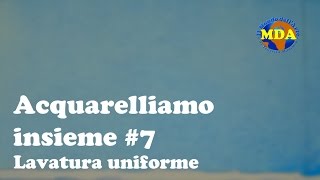 Acquerelliamo insieme 7  Lavatura uniforme Acquerello base  MDA [upl. by Cila]