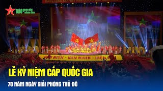 Lễ kỷ niệm cấp quốc gia 70 năm Ngày Giải phóng Thủ đô Báo QĐND [upl. by Nerret]