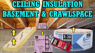 How to install Ceiling Insulation in a Basement or Crawlspace amp why you should R30 R21 R19 R13 [upl. by Tnahs449]