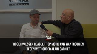 ROGER VAESSEN REAGEERT OP MOTIE VAN WANTROUWEN TEGEN WETHOUDER ALAIN GARNIER [upl. by Fink389]