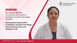 Dr Shalini Mishra Consultant Pediatric Surgical Oncology at RGCIRC  Cancer Care [upl. by Retla]