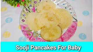 SoojiSemolina Pancakes For Baby Eggless Pancakes [upl. by Kata]