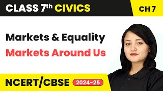 Markets and Equality  Markets Around Us  Class 7 Civics Chapter 7  CBSE 202425 [upl. by Kunkle]