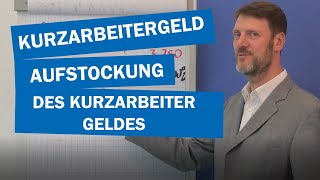 Kurzarbeitergeld und Aufstockung des Kurzarbeitergeldes [upl. by Nolahp328]