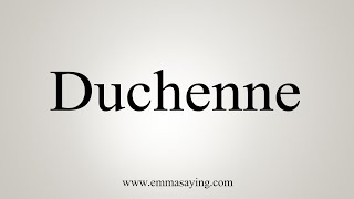 How To Say Duchenne [upl. by Phoebe439]