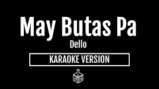 May Butas Pa  Dello Karaoke Version by RJPD [upl. by Lorollas]