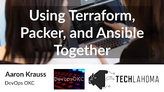 Using Terraform Packer and Ansible Together  Aaron Krauss DevOps OKC [upl. by Dranreb]