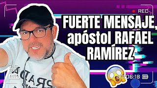 Apóstol Rafael Ramirez ♦️Muy fuerte Mensaje [upl. by Abbot]