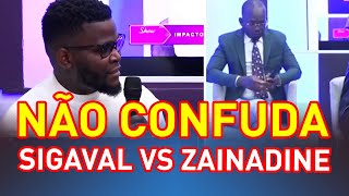 SIGAVAL VS ZAINADINE NAO CONFUNDA AS COISAS [upl. by Rennug]