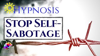 STOP Self Sabotage Hypnosis [upl. by Eiramyelhsa]