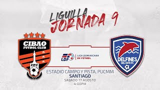 CIBAO FC FC VS DELFINES DEL ESTE FC  JORNADA 9 LIGUILLA LIGA DOMINICANA DE FUTBOL LDF [upl. by Nayr893]