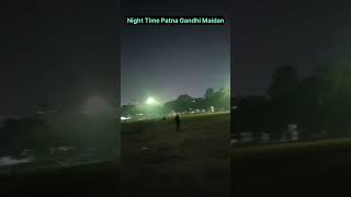 Night Time Patna Gandhi Maidaanshortvideo viralvideo [upl. by Imit]