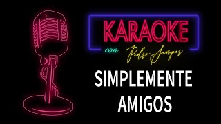 SIMPLEMENTE AMIGOS  KARAOKE  PEDRO SAMPER [upl. by Sucul904]