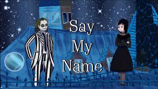 Say My Name  BEETLEJUICE THE MUSICAL Cover [upl. by Sybila]