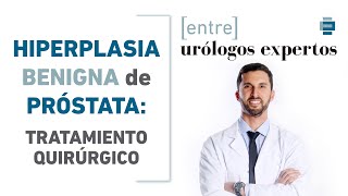 Hiperplasia Benigna de Próstata HBP Tratamiento quirúrgico 33 [upl. by Irmo860]