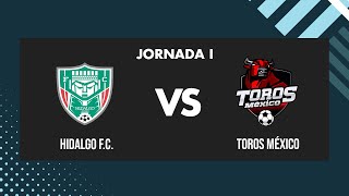 Jornada 1  Hidalgo FC VS Toros México  2024A Liga de Balompié Mexicano [upl. by Benedict487]