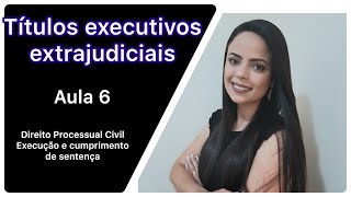 TÍTULO EXECUTIVOS EXTRAJUDICIAIS AULA 6 [upl. by Nylitak583]